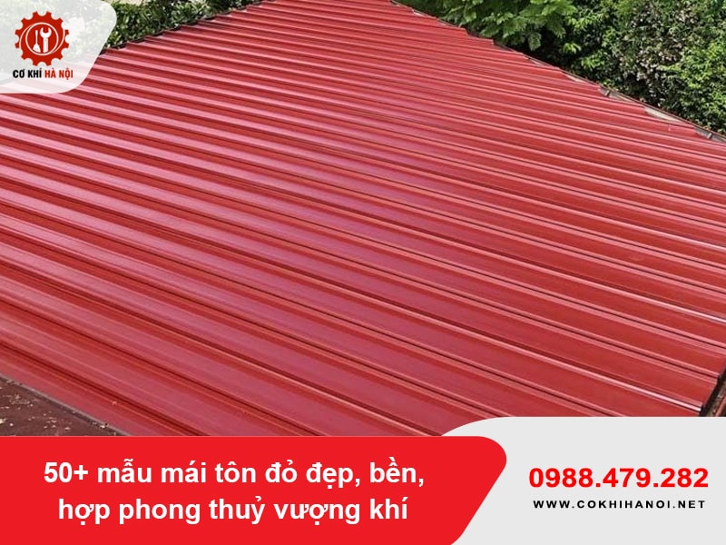 50+ mẫu mái tôn đỏ đẹp, bền, hợp phong thuỷ vượng khí