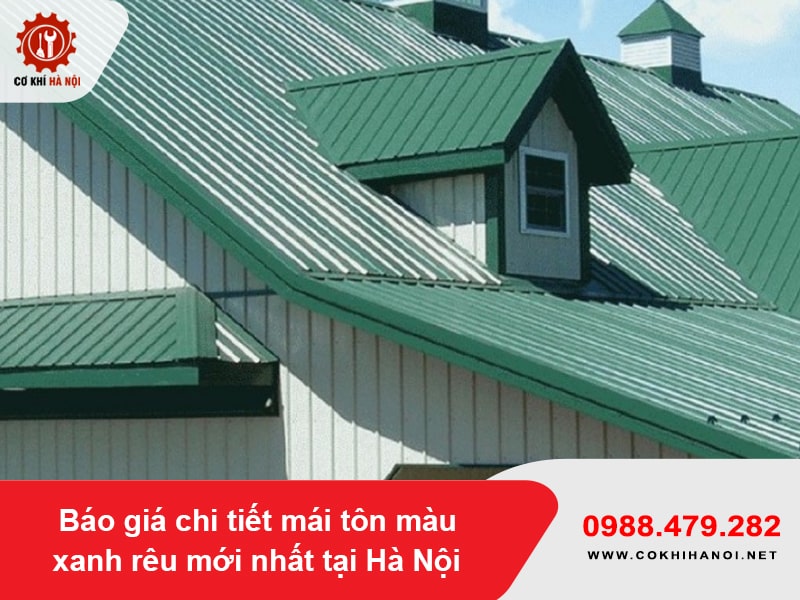 Báo giá chi tiết mái tôn màu xanh rêu mới nhất tại Hà Nội
