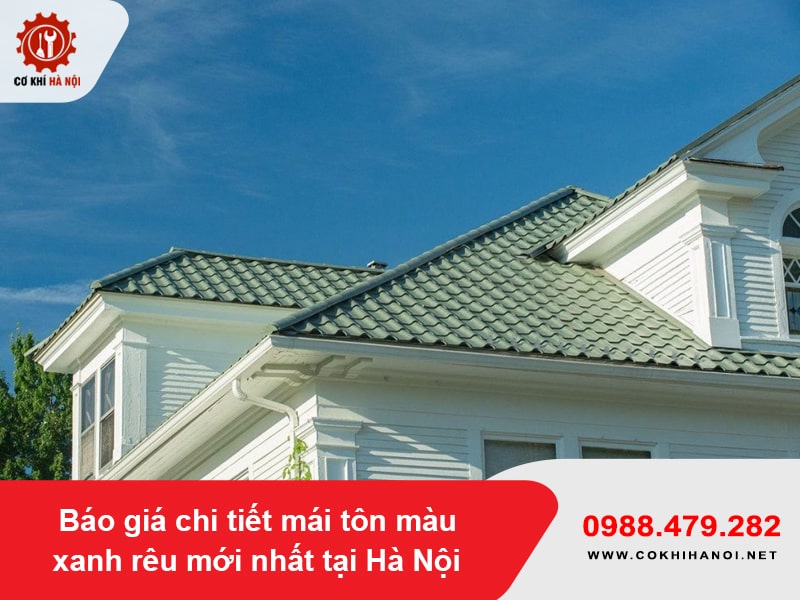 Báo giá chi tiết mái tôn màu xanh rêu mới nhất tại Hà Nội