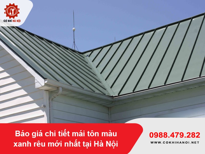 Báo giá chi tiết mái tôn màu xanh rêu mới nhất tại Hà Nội