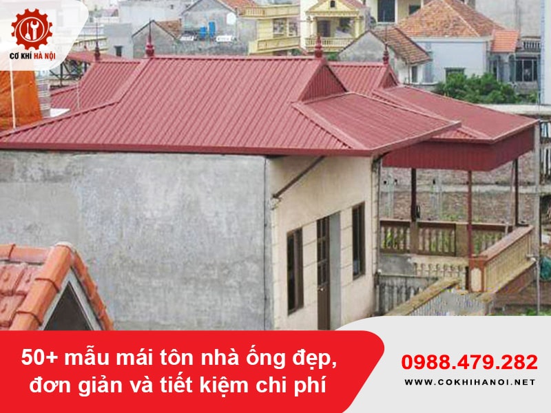 50+ mẫu mái tôn nhà ống đẹp, đơn giản và tiết kiệm chi phí