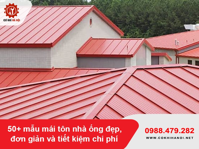50+ mẫu mái tôn nhà ống đẹp, đơn giản và tiết kiệm chi phí
