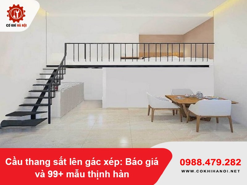 Cầu thang sắt lên gác xép: Báo giá và 99+ mẫu thịnh hành năm 2025