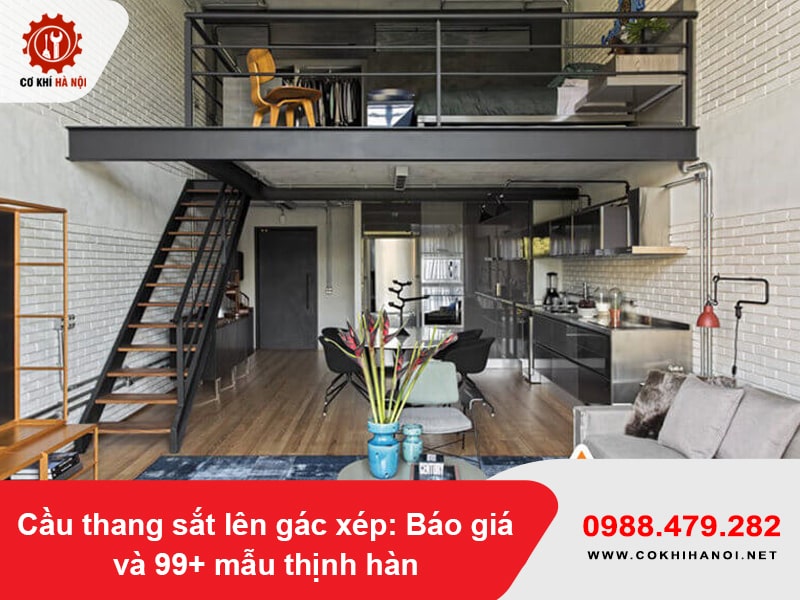 Cầu thang sắt lên gác xép: Báo giá và 99+ mẫu thịnh hành năm 2025