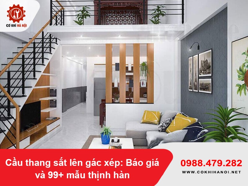 Cầu thang sắt lên gác xép: Báo giá và 99+ mẫu thịnh hành năm 2025