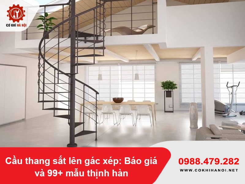Cầu thang sắt lên gác xép: Báo giá và 99+ mẫu thịnh hành năm 2025