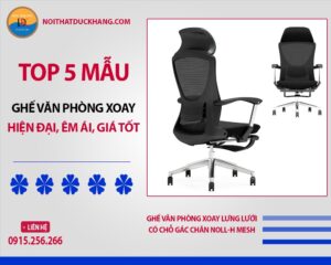 Top 5 mẫu ghế văn phòng xoay hiện đại, êm ái, giá tốt 2025