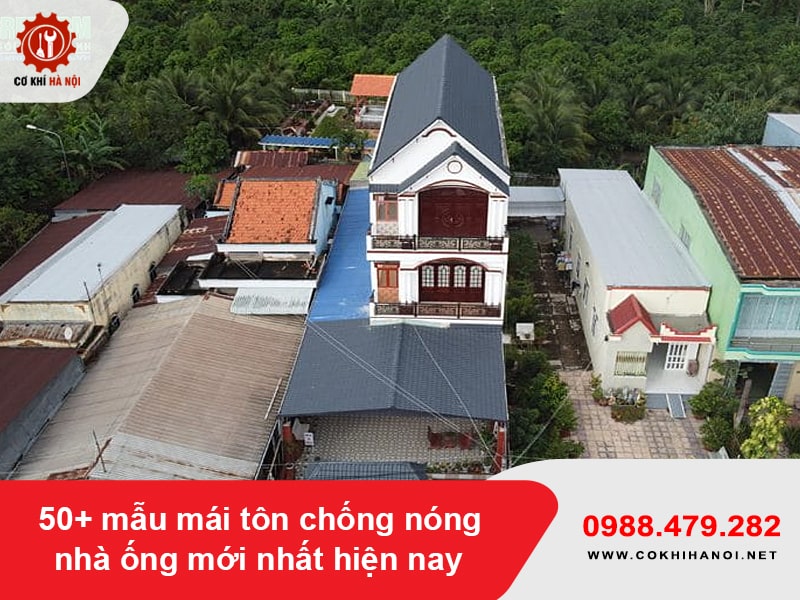 50+ mẫu mái tôn chống nóng nhà ống mới nhất hiện nay