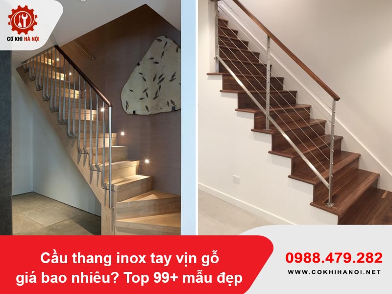 Cầu thang inox tay vịn gỗ giá bao nhiêu? Top 99+ mẫu đẹp