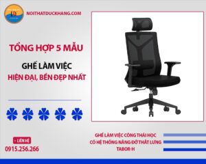 Tổng hợp 5 mẫu ghế làm việc hiện đại, bền đẹp nhất năm 2025