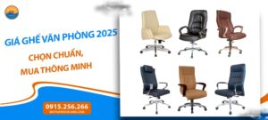 Giá ghế văn phòng 2025: Chọn chuẩn, mua thông minh