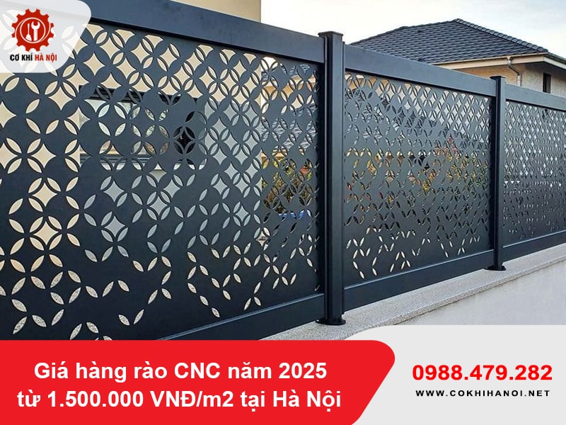 Giá hàng rào CNC năm 2025 từ 1.500.000 VNĐ/m2 tại Hà Nội