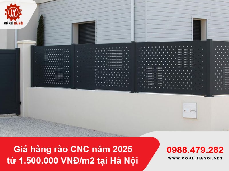Giá hàng rào CNC năm 2025 từ 1.500.000 VNĐ/m2 tại Hà Nội
