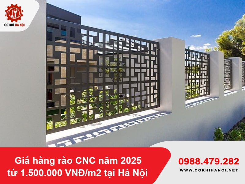 Giá hàng rào CNC năm 2025 từ 1.500.000 VNĐ/m2 tại Hà Nội