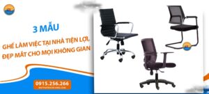 3 Mẫu ghế làm việc tại nhà tiện lợi, đẹp mắt cho mọi không gian