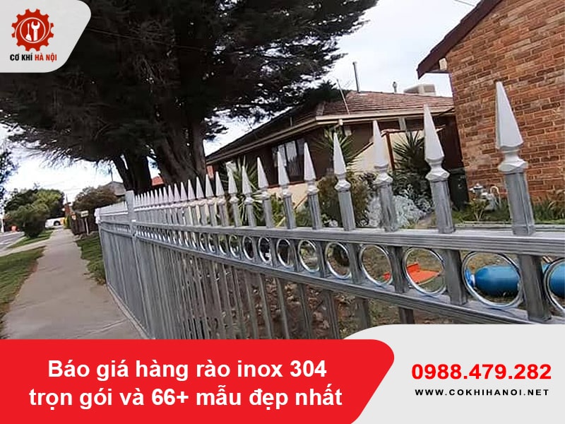Báo giá hàng rào inox 304 trọn gói và 66+ mẫu đẹp nhất