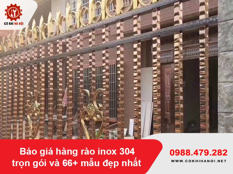 Báo giá hàng rào inox 304 trọn gói và 66+ mẫu đẹp nhất