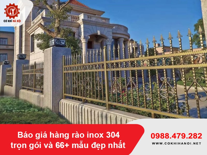 Báo giá hàng rào inox 304 trọn gói và 66+ mẫu đẹp nhất