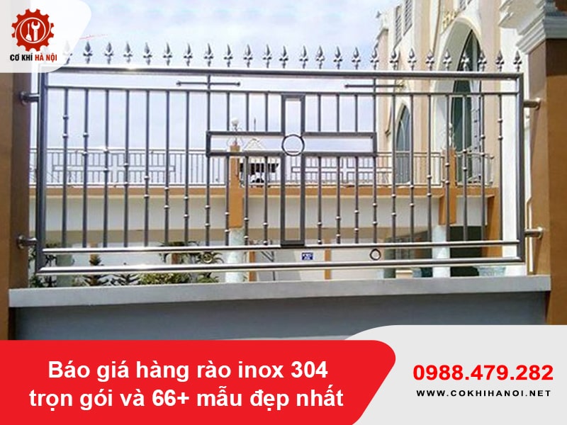 Báo giá hàng rào inox 304 trọn gói và 66+ mẫu đẹp nhất