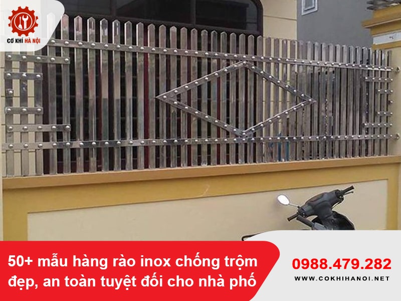 50+ mẫu hàng rào inox chống trộm đẹp, an toàn tuyệt đối cho nhà phố