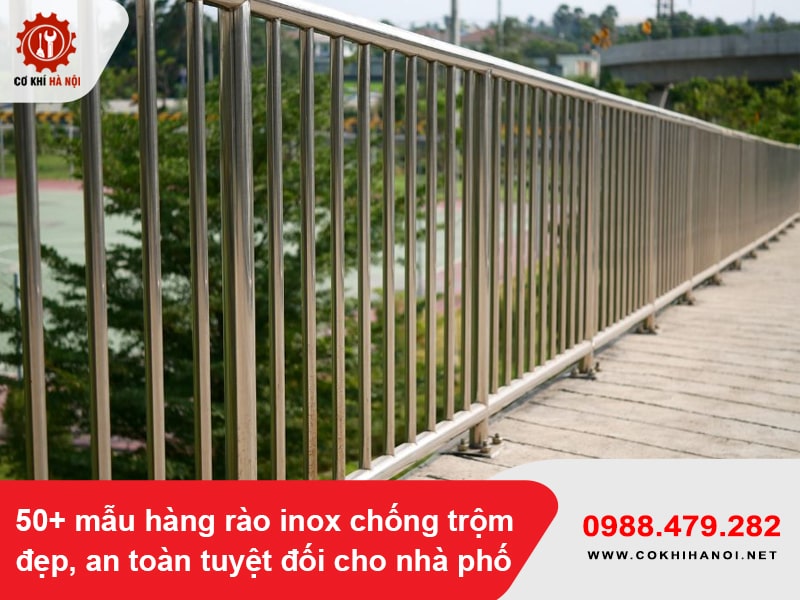 50+ mẫu hàng rào inox chống trộm đẹp, an toàn tuyệt đối cho nhà phố