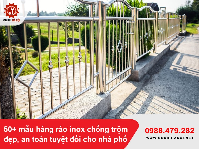 50+ mẫu hàng rào inox chống trộm đẹp, an toàn tuyệt đối cho nhà phố