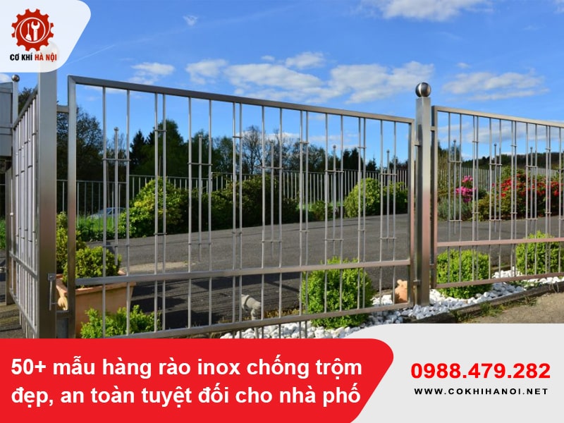 50+ mẫu hàng rào inox chống trộm đẹp, an toàn tuyệt đối cho nhà phố