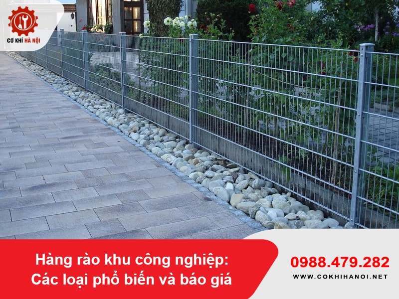 Hàng rào khu công nghiệp: Các loại phổ biến và báo giá mới nhất