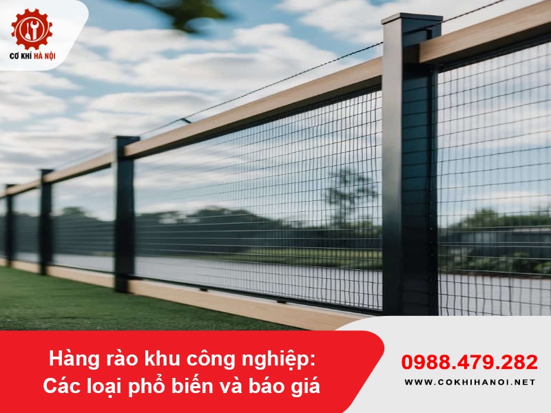 Hàng rào khu công nghiệp: Các loại phổ biến và báo giá mới nhất