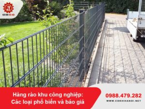 Hàng rào khu công nghiệp: Các loại phổ biến và báo giá mới nhất
