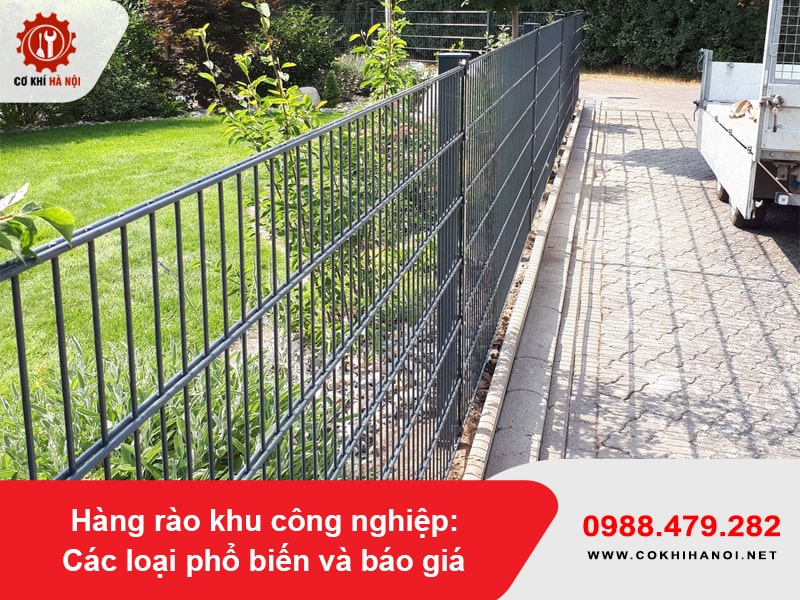 Hàng rào khu công nghiệp: Các loại phổ biến và báo giá mới nhất