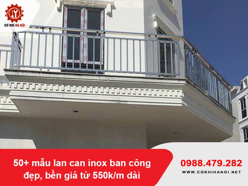 50+ mẫu lan can inox ban công đẹp, bền giá từ 550k/m dài