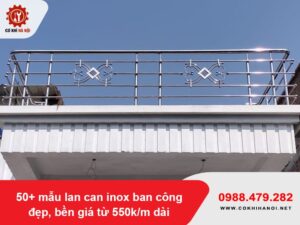 50+ mẫu lan can inox ban công đẹp, bền giá từ 550k/m dài
