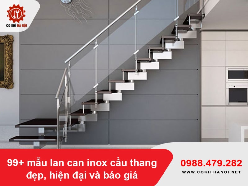 99+ mẫu lan can inox cầu thang đẹp, hiện đại và báo giá