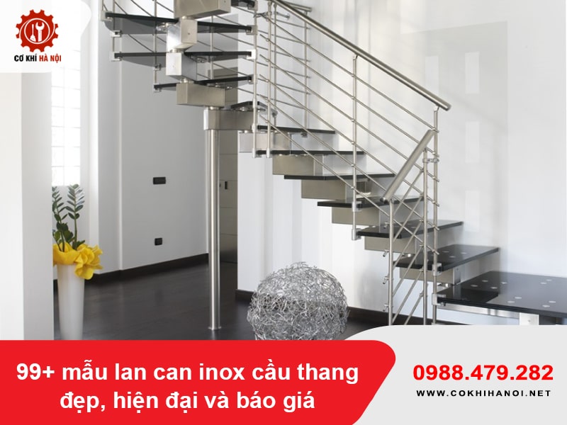 99+ mẫu lan can inox cầu thang đẹp, hiện đại và báo giá