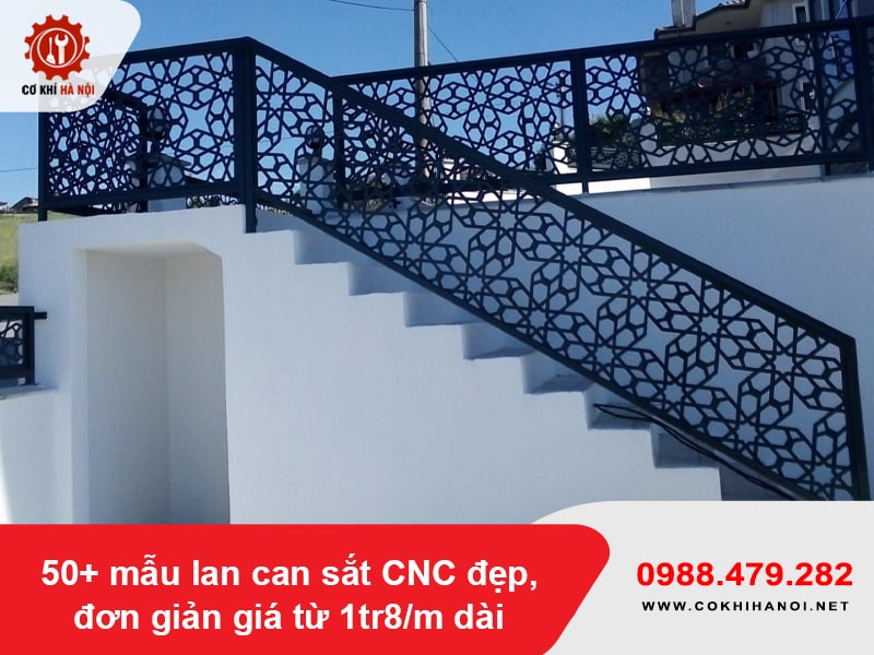 50+ mẫu lan can sắt CNC đẹp, đơn giản giá từ 1tr8/m dài 50+ mẫu lan can sắt CNC đẹp, đơn giản giá từ 1tr8/m dài