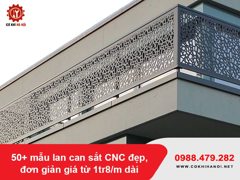 50+ mẫu lan can sắt CNC đẹp, đơn giản giá từ 1tr8/m dài 50+ mẫu lan can sắt CNC đẹp, đơn giản giá từ 1tr8/m dài