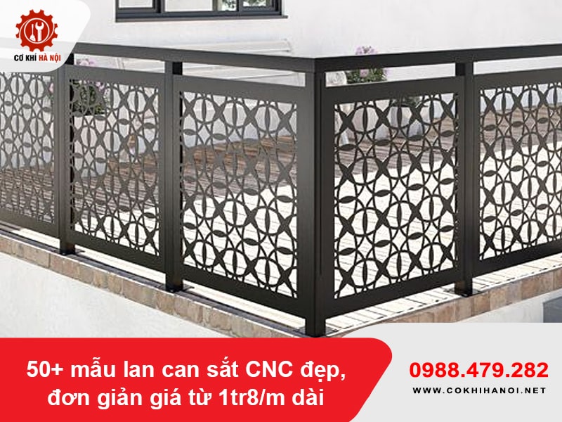 50+ mẫu lan can sắt CNC đẹp, đơn giản giá từ 1tr8/m dài 50+ mẫu lan can sắt CNC đẹp, đơn giản giá từ 1tr8/m dài