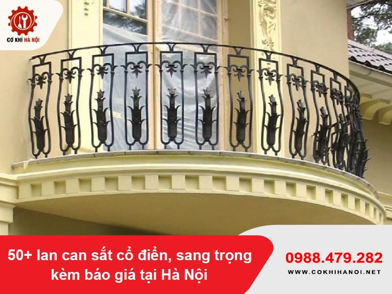 50+ lan can sắt cổ điển, sang trọng kèm báo giá tại Hà Nội