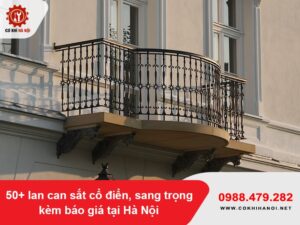50+ lan can sắt cổ điển, sang trọng kèm báo giá tại Hà Nội