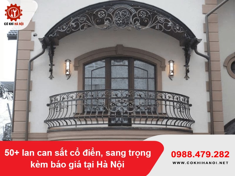 50+ lan can sắt cổ điển, sang trọng kèm báo giá tại Hà Nội