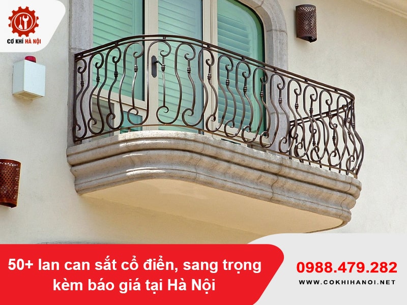 50+ lan can sắt cổ điển, sang trọng kèm báo giá tại Hà Nội