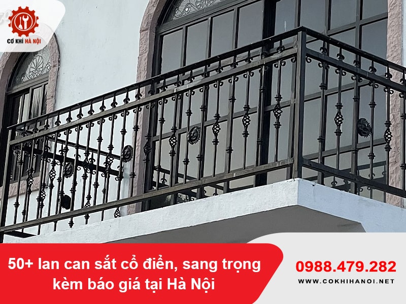 50+ lan can sắt cổ điển, sang trọng kèm báo giá tại Hà Nội