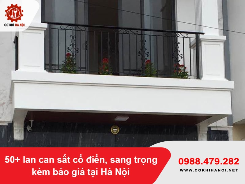 50+ lan can sắt cổ điển, sang trọng kèm báo giá tại Hà Nội