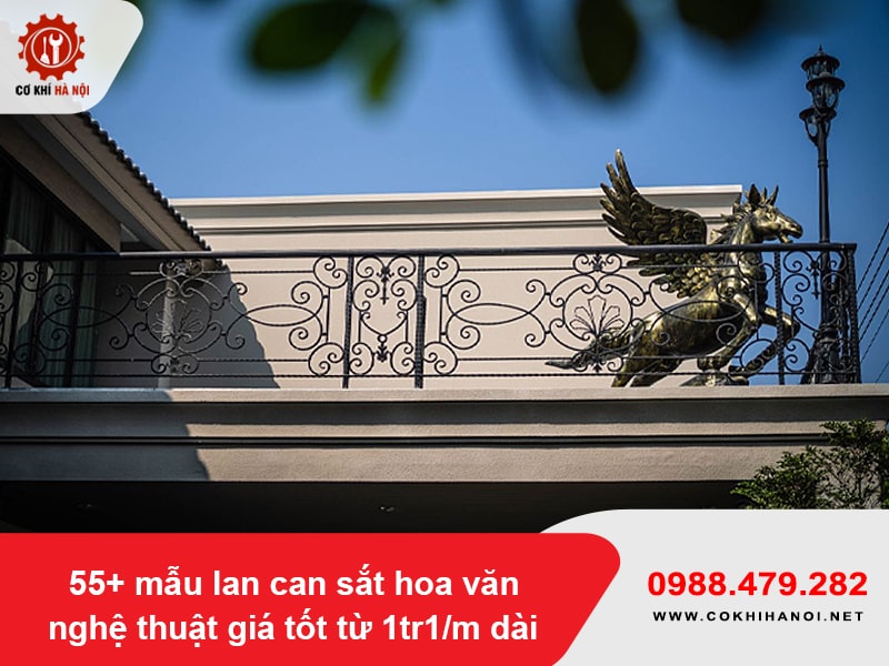 55+ mẫu lan can sắt hoa văn nghệ thuật giá tốt từ 1tr1/m dài