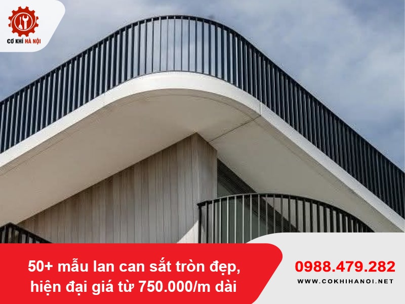 50+ mẫu lan can sắt tròn đẹp, hiện đại giá từ 750.000/m dài