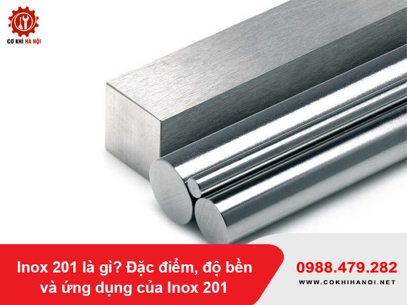 Inox 201 là gì? Đặc điểm, độ bền và ứng dụng của Inox 201 Inox 201 là gì? Đặc điểm, độ bền và ứng dụng của Inox 201