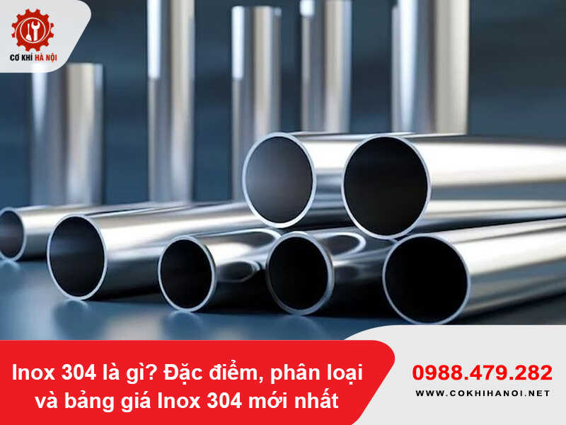 Inox 304 là gì? Đặc điểm, phân loại và bảng giá Inox 304 mới nhất
