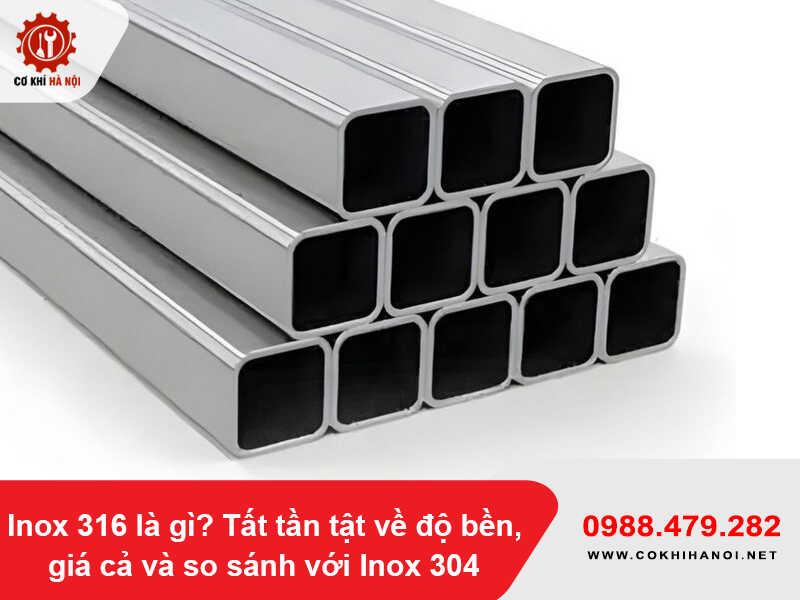 Inox 316 là gì? Tất tần tật về độ bền, giá cả và so sánh với Inox 304 Inox 316 là gì? Tất tần tật về độ bền, giá cả và so sánh với Inox 304