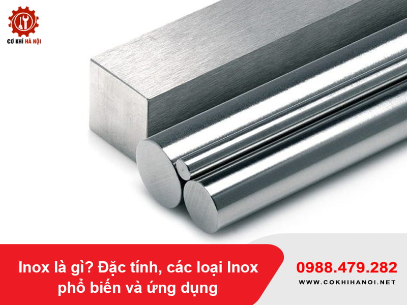 Inox là gì? Đặc tính, các loại Inox phổ biến và ứng dụng